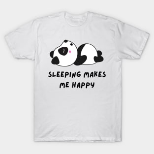 Funny panda meme sleeping makes me happy T-Shirt